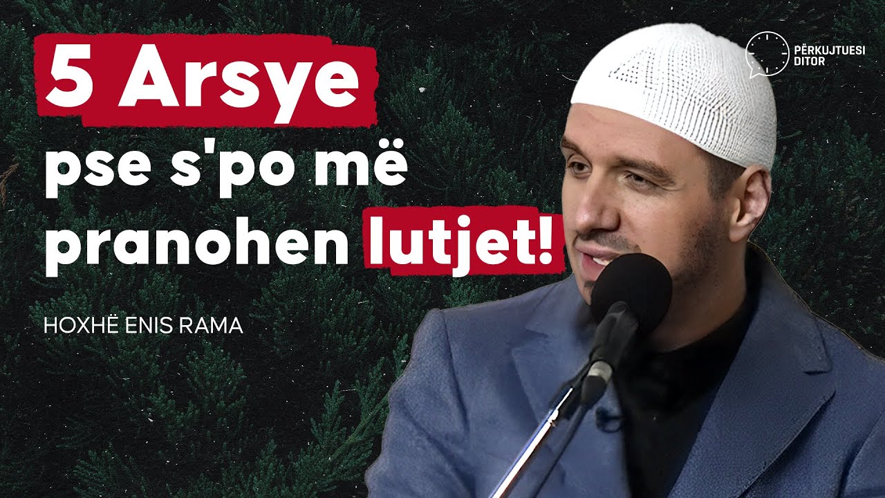 5 Arsye pse s'po më pranohet duaja! - Hoxhë Enis Rama