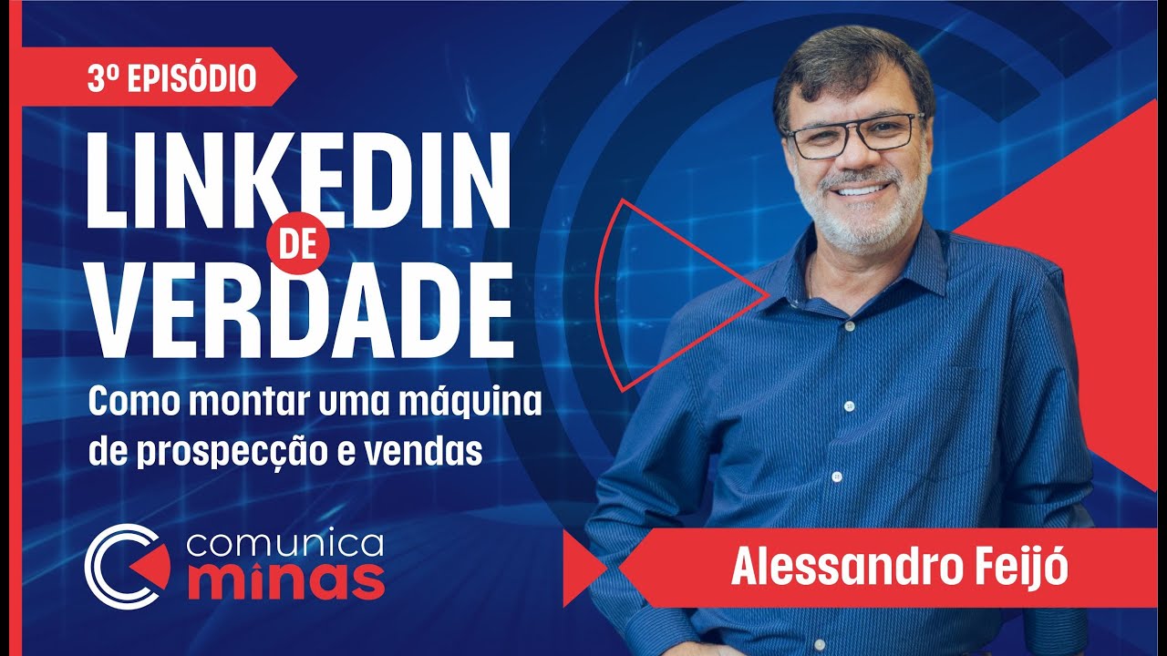 Dr. LinkedIn: como montar uma máquina de prospecção | Alessandro Feijó — ComunicaMinas #3