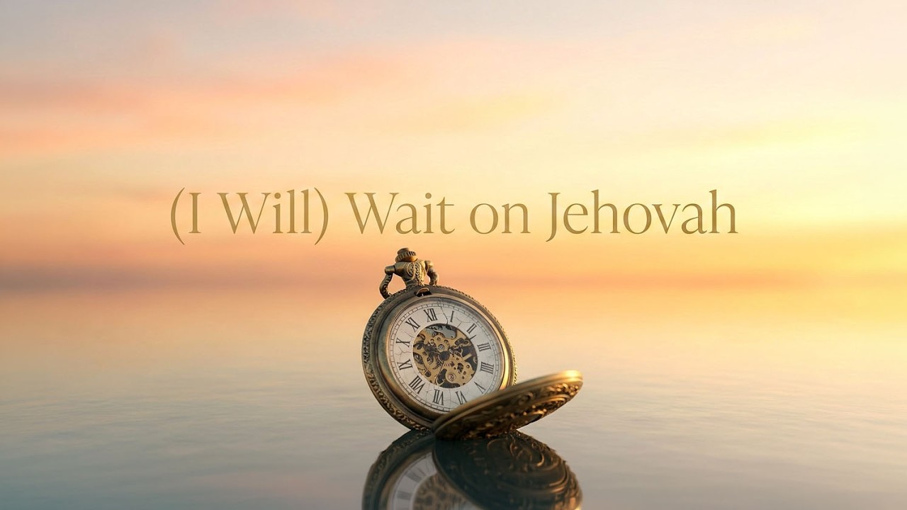 (I Will) Wait on Jehovah (Soft Bossa Nova)