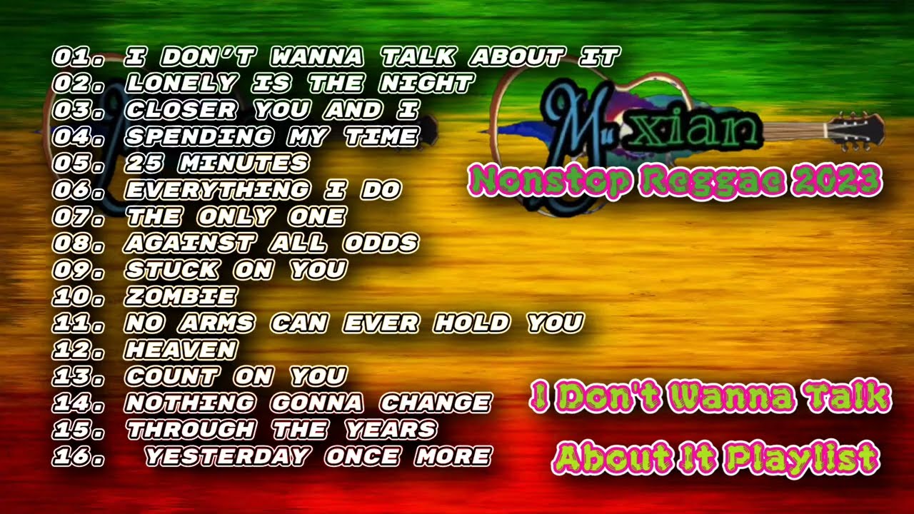 Nonstop Reggae 2023 - I Don't Wanna Talk About It Playlist