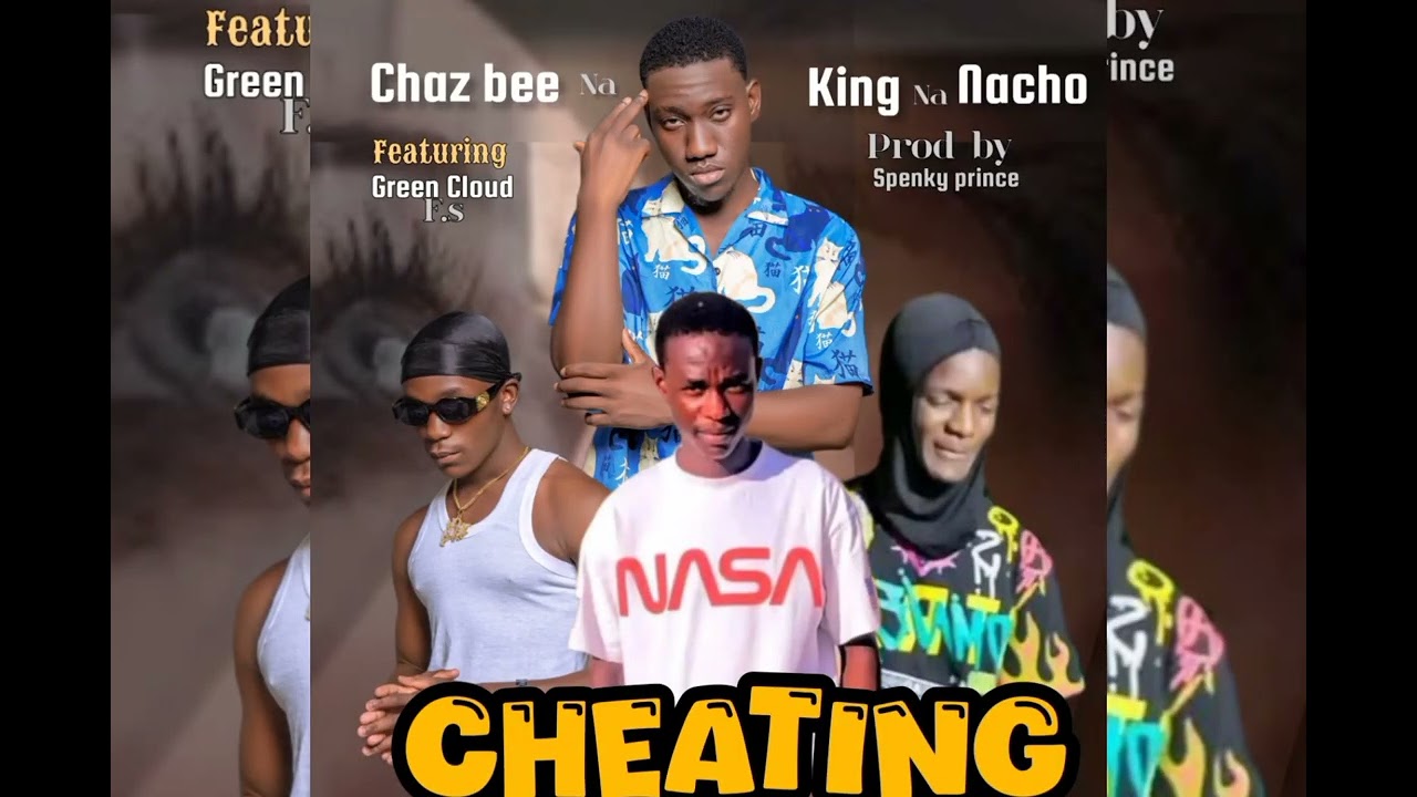 King na nacho na chaz bee ft green cloud (fs) _cheating_prod by cp