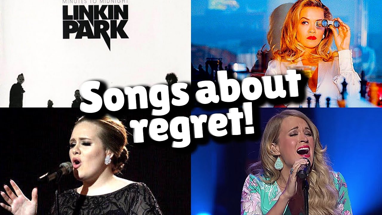 Songs about regret!