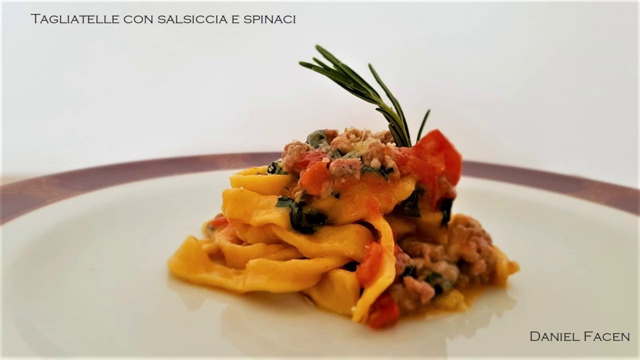 Tagliatelle con salsiccia e spinaci - Ricette Chef Stellati - Daniel Facen