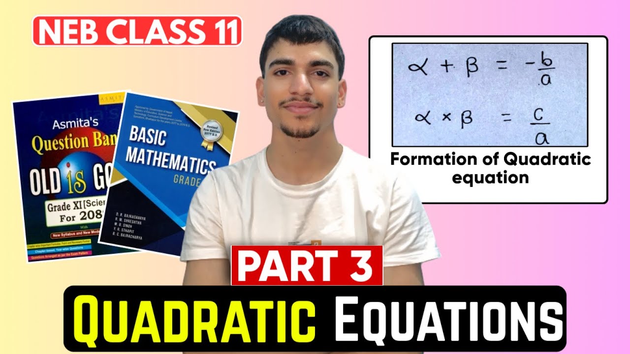 Quadratic Equations Class 11 & 12 NEB | Sum & Product of Roots | Formation of Roots | Part 3