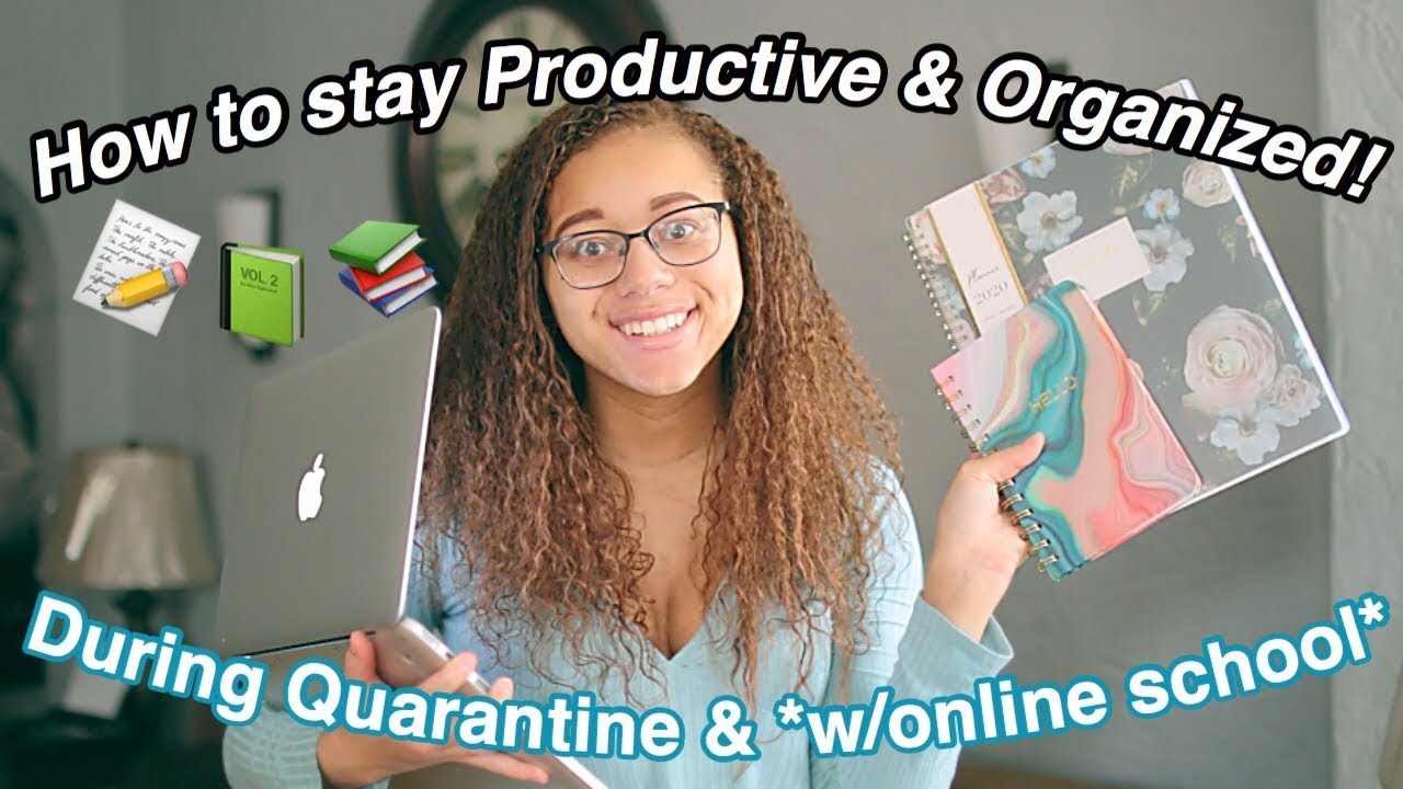 How to Stay Organized and Productive during Quarantine and for ONLINE School Tips!