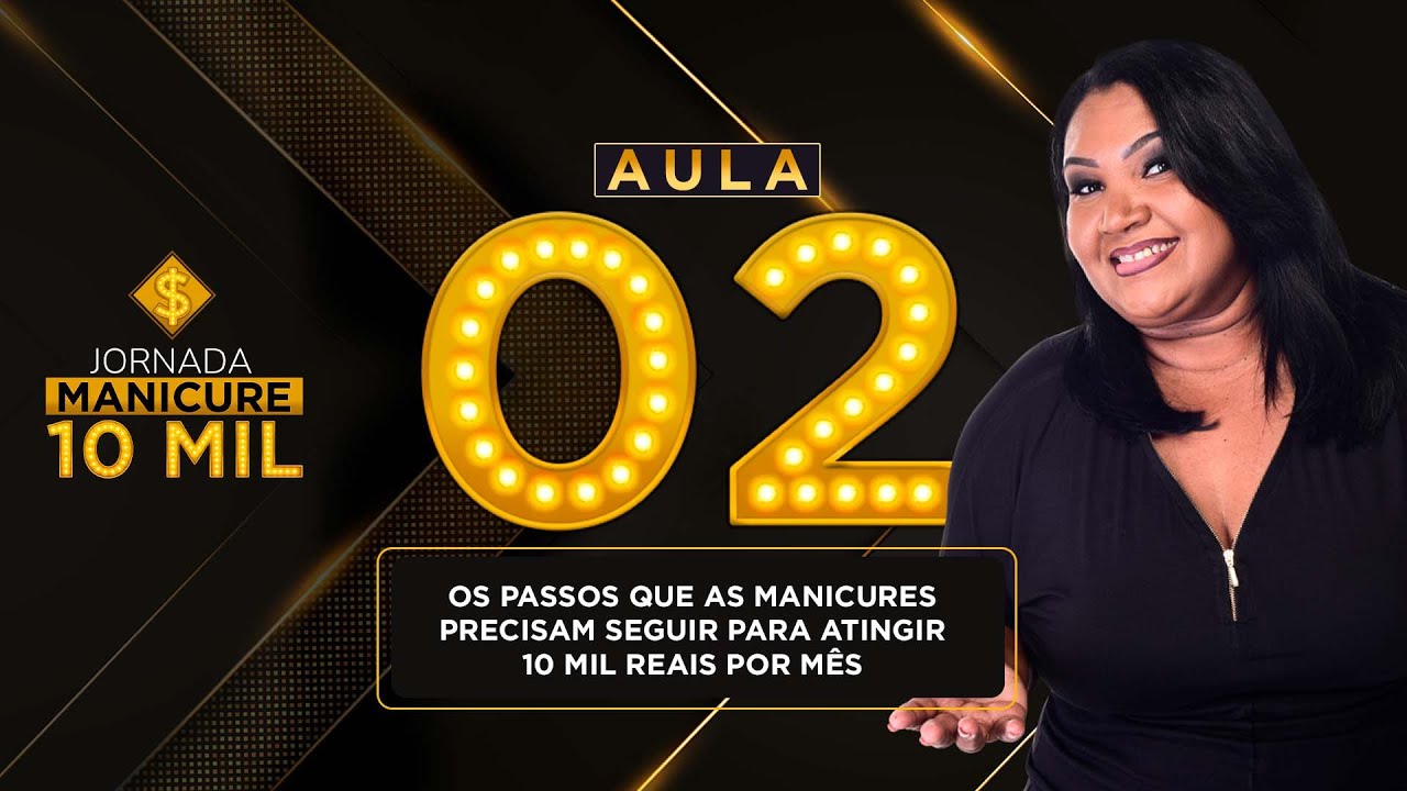 AULA 2: 4 DICAS INDISPENSÁVEIS PARA SE TORNAR UMA MANICURE 10 MIL