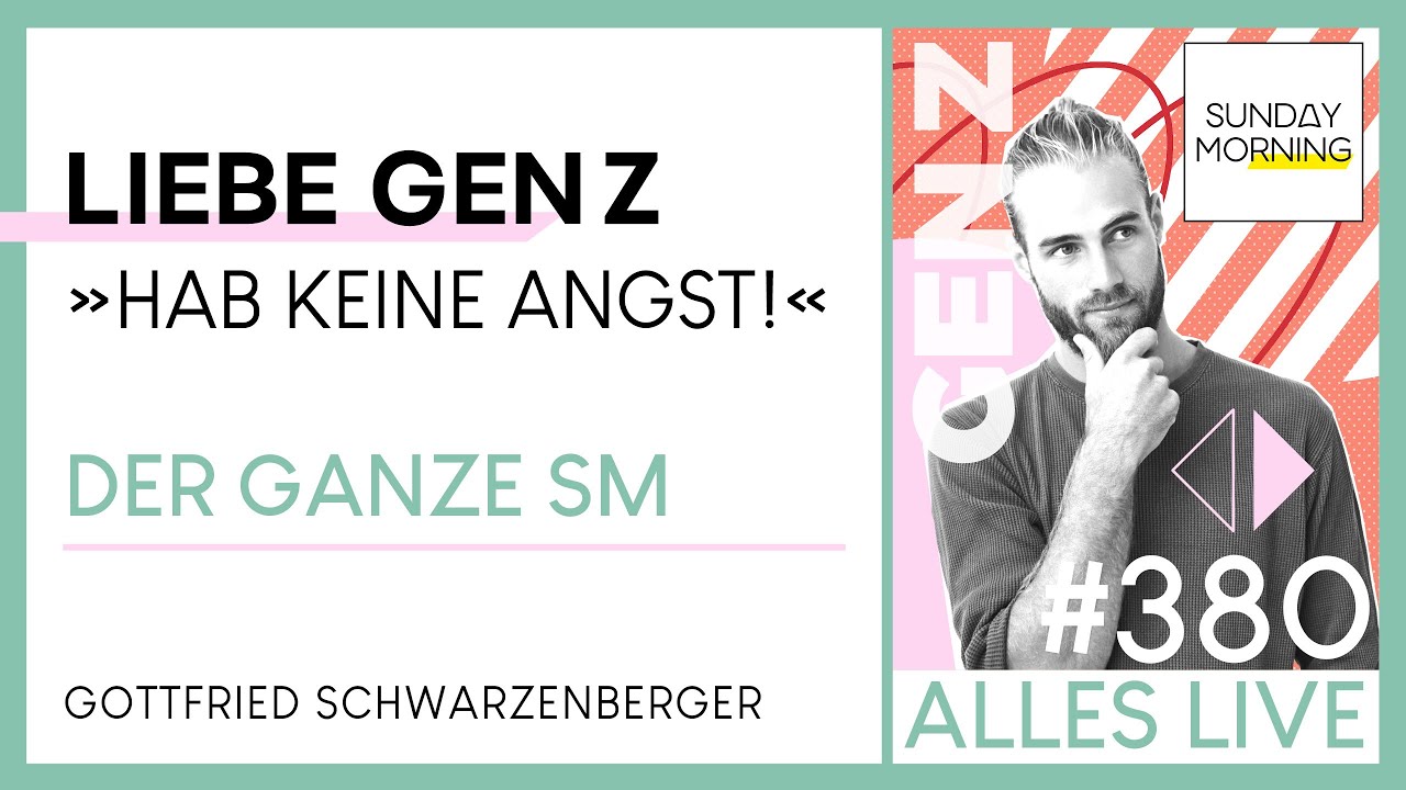 Sunday Morning #380 | LIEBE GEN Z - Hab keine Angst! | Gottfried Schwarzenberger