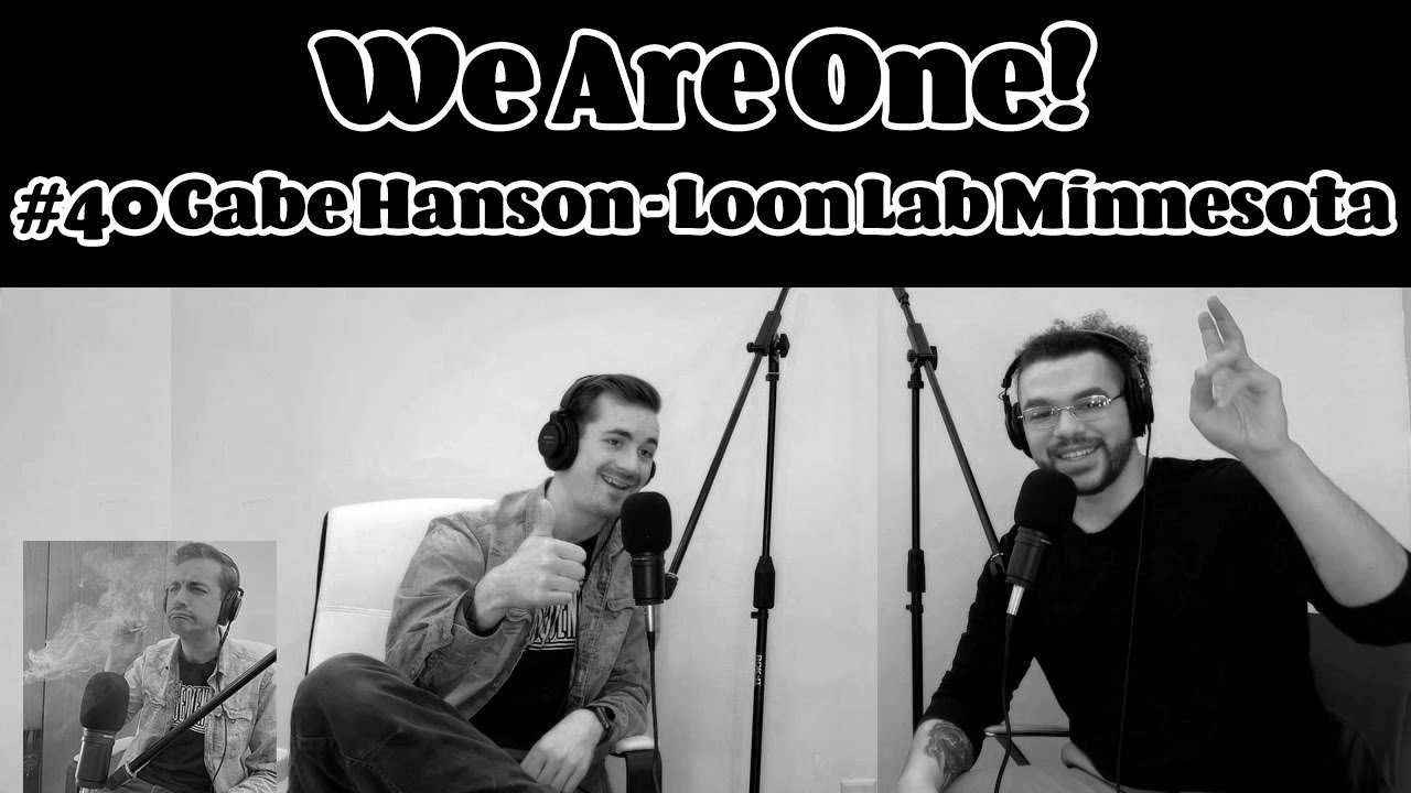 #40 Gabe Hanson - Loon Lab MN - We Are One! Podcast