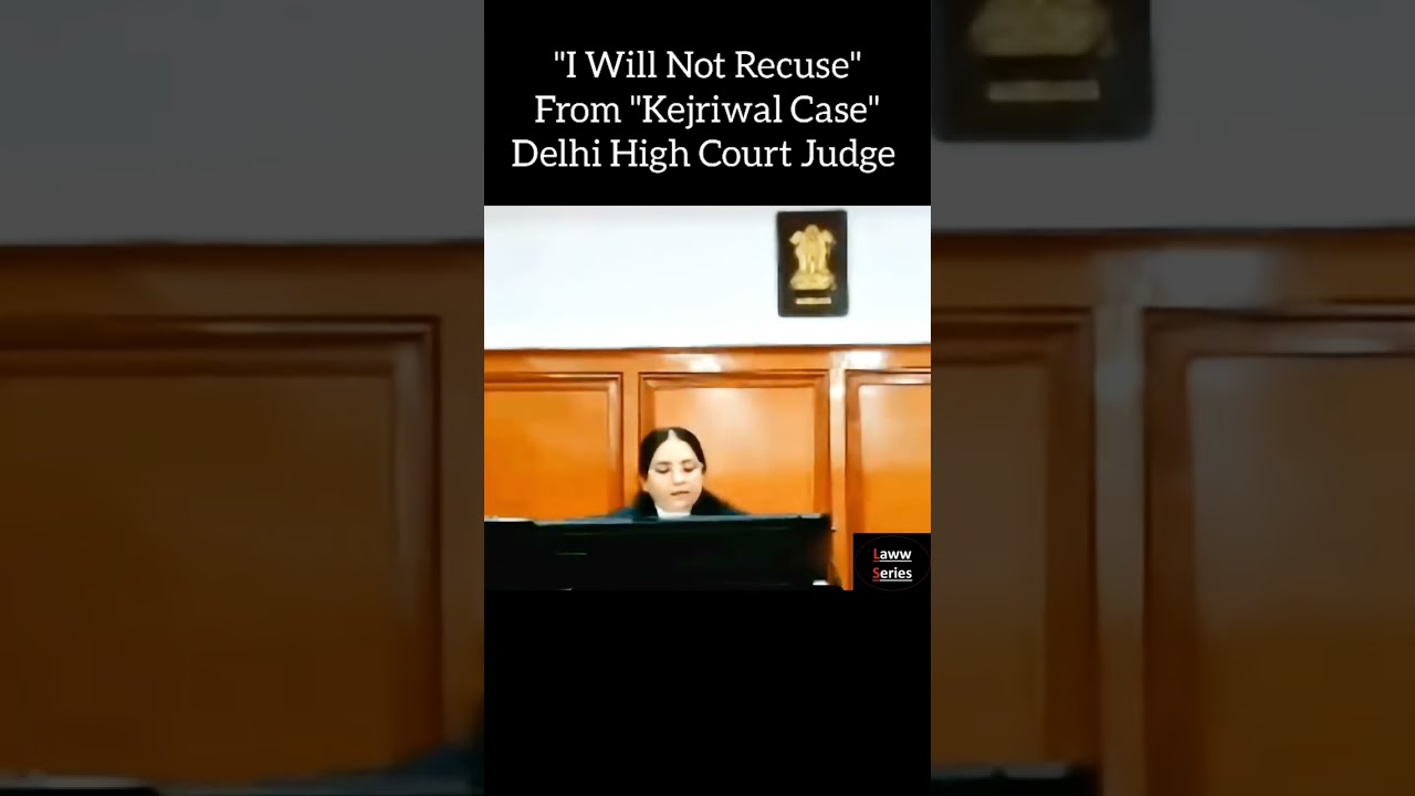 I Will Not Recuse from Arvind Kejriwal Case | Delhi High Court Judge | #DelhiHighCourt #Kejriwal