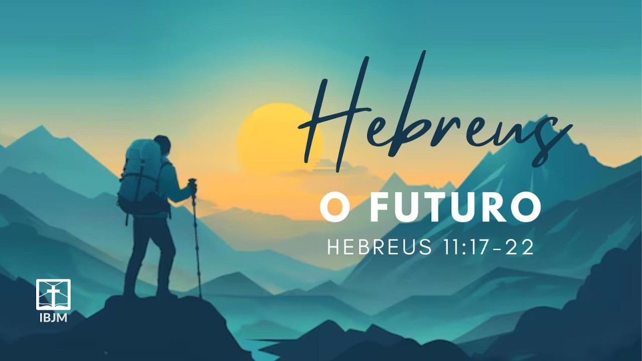 Hebreus 11:17-22 | O Futuro - Brian Pate (22/02/2026)