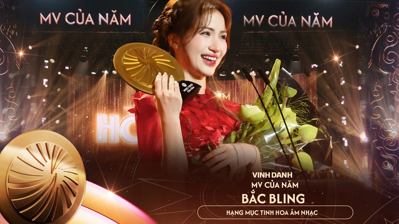 Vinh Danh MV CỦA NĂM 'BẮC BLING' | Hạng Mục TINH HOA ÂM NHẠC | Tinh Hoa Việt 2025