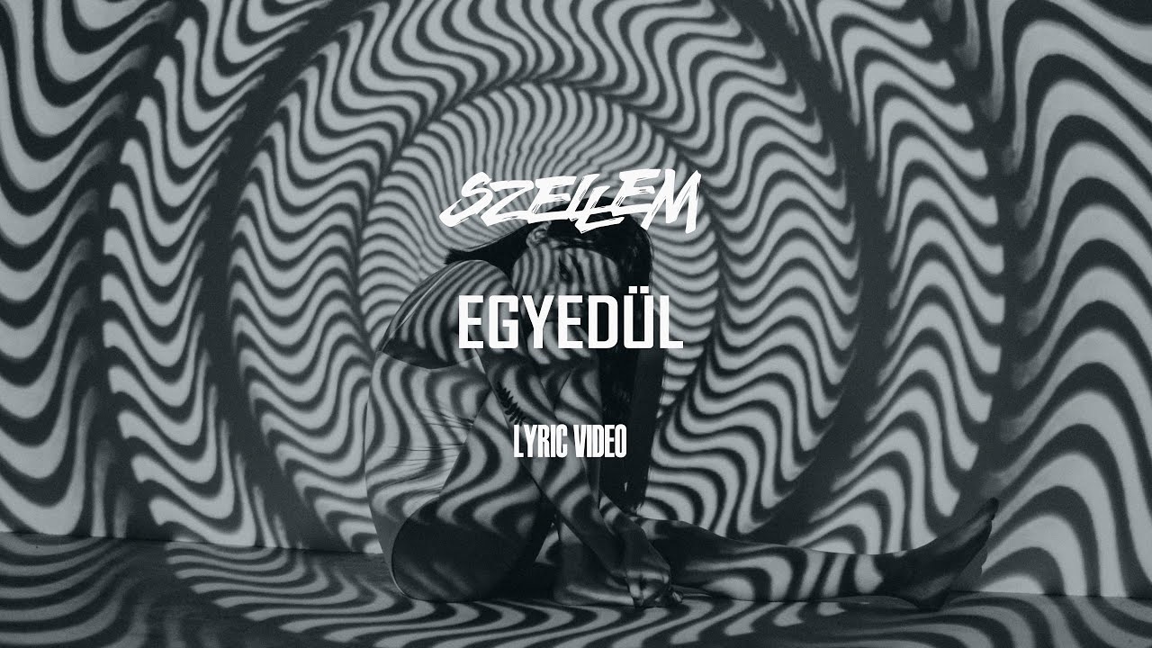 Szellem - Egyed&uuml;l [Official Lyric Video]