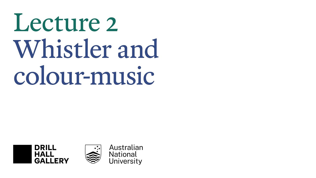 The 50 years that changed painting 1867–1917 — Lecture 2: Whistler and colour-music