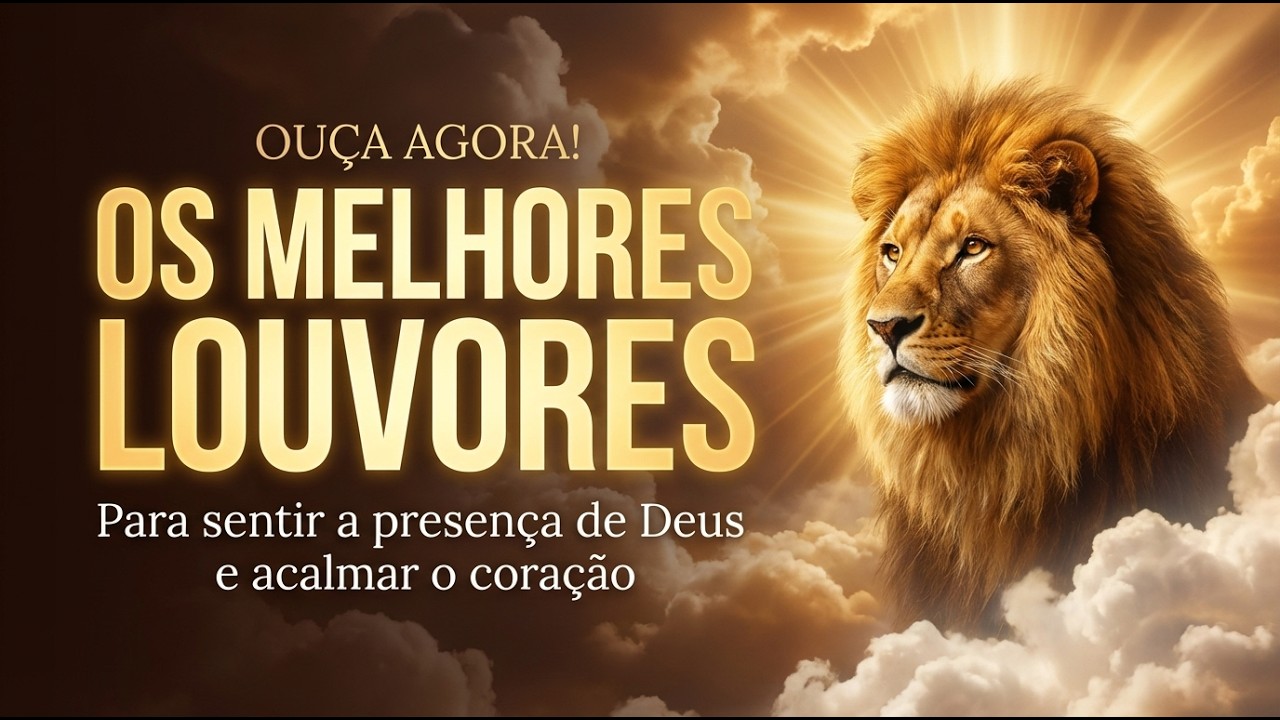 OS MELHORES LOUVORES | Sinta a Presen&ccedil;a de Deus e Paz no Cora&ccedil;&atilde;o