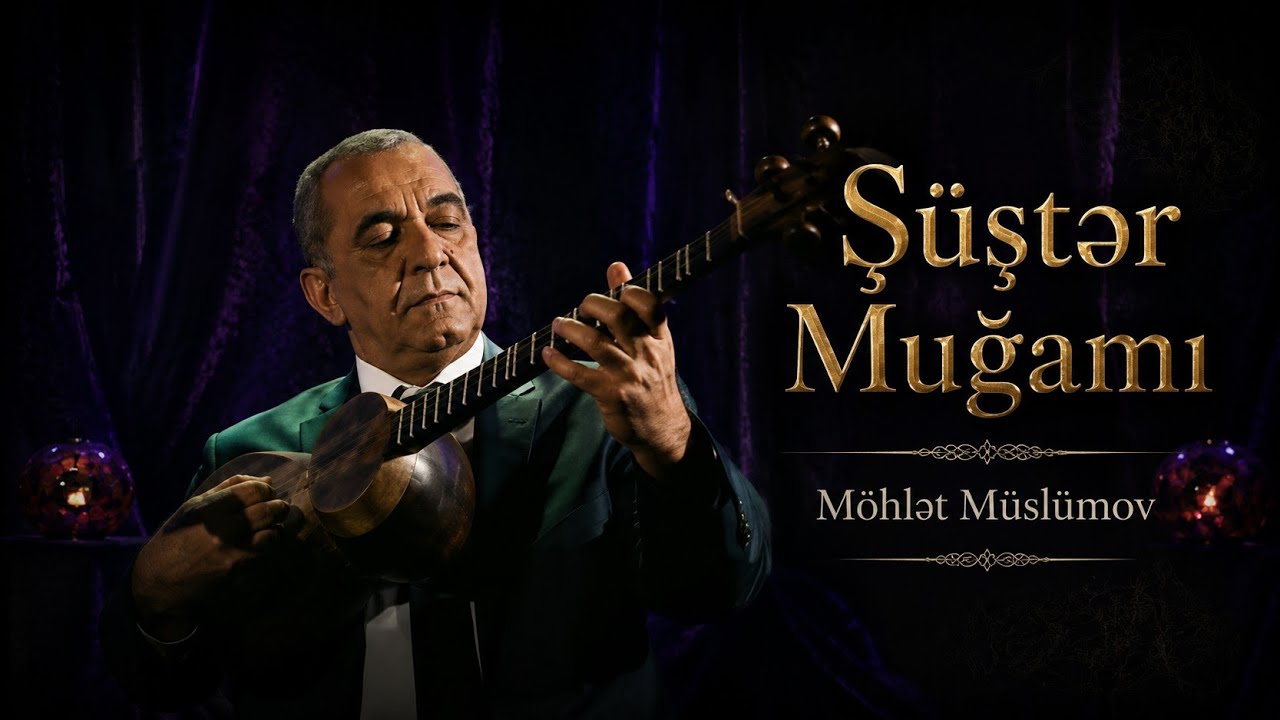 Möhlət Müslümov Şüştər Muğamı