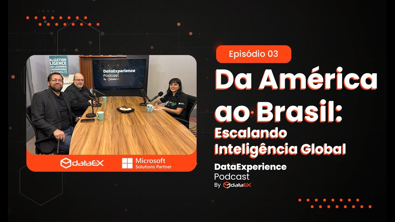 Da américa ao Brasil - escalando inteligência global - Episodio 03 - Podcast DataExperience