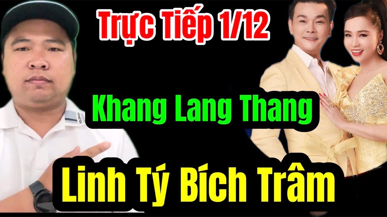 🛑 Trực Tiếp 1/12 Khang Lang Thang Linh T&yacute; B&iacute;ch Tr&acirc;m #linhtybichtram