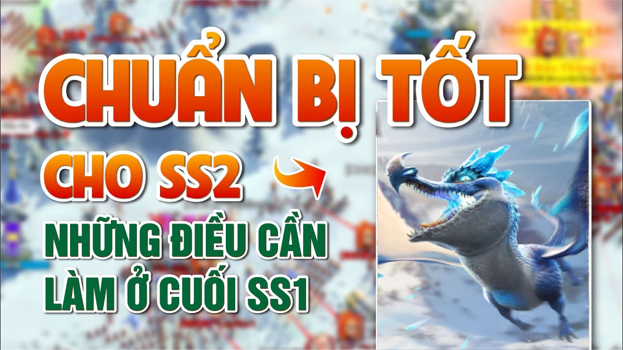 CHUẨN BỊ TỐT CHO SS2 | Call of Dragon | Những điều cần làm ở cuối SS1 để khỏi đầu thuận lợi ở SS2