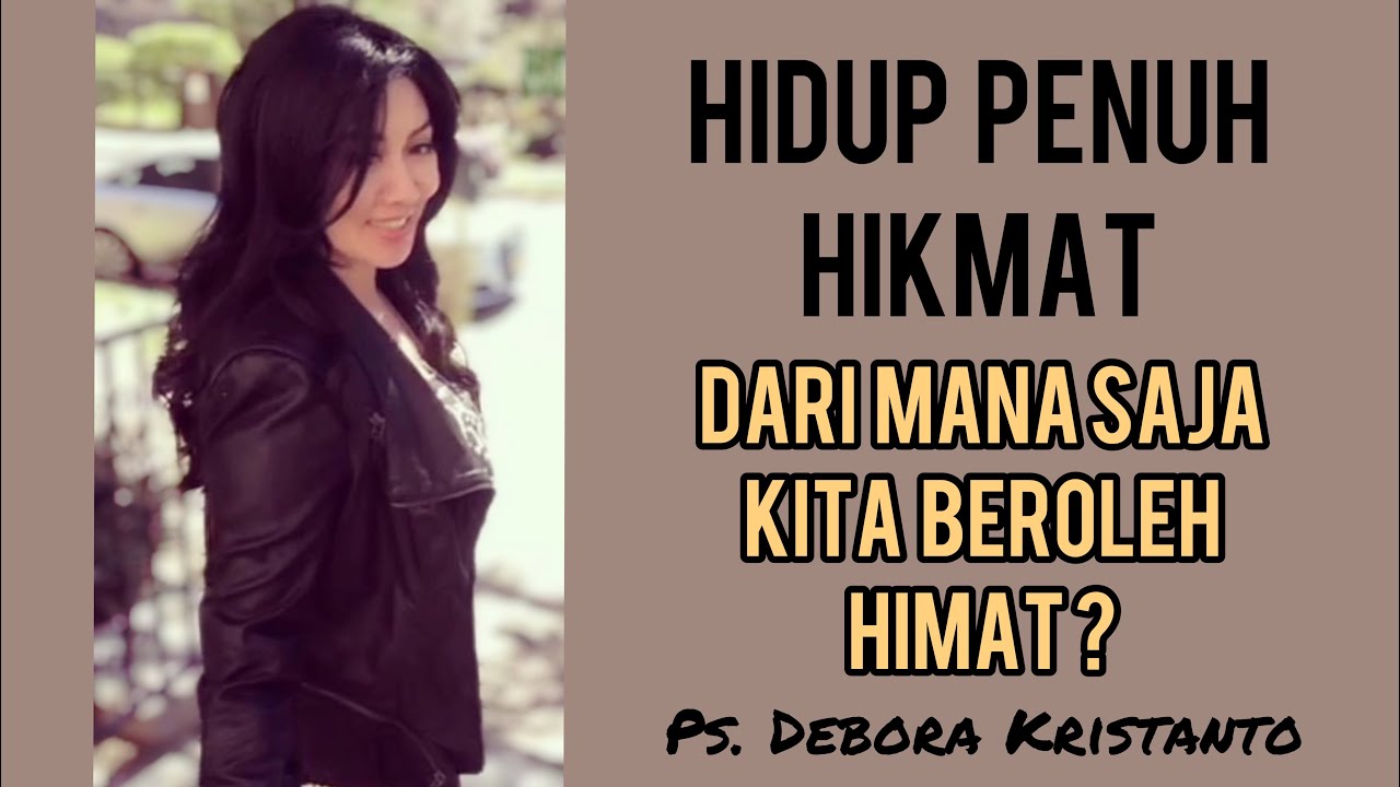 Hidup penuh hikmat | Ps. Debora Kristanto