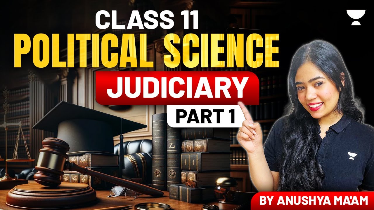 Judiciary | Full Chapter | Class 11 Political Science | Part 1 | Anushya Ma'am