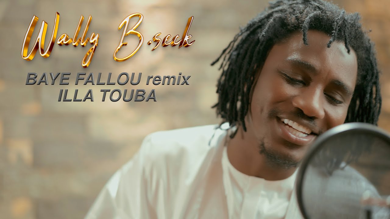 Wally B. Seck - Baye Fallou (remix) ILLA Touba