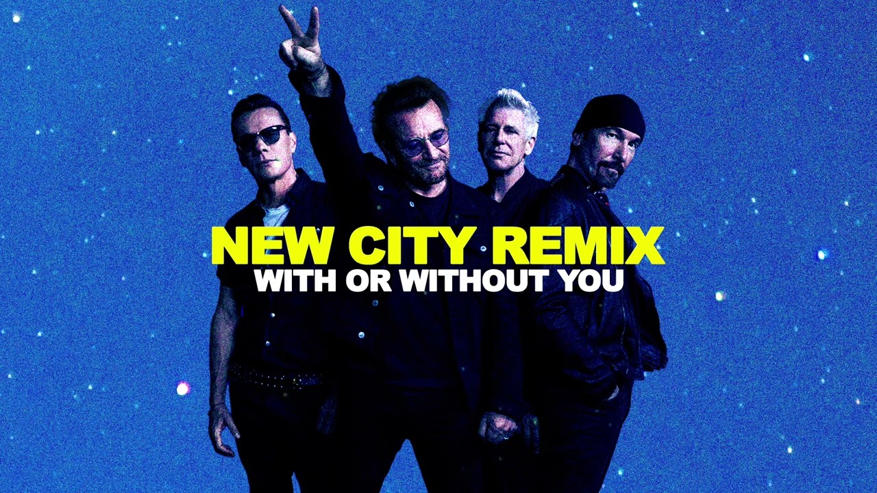 U2 - With or Without You (NEW CITY REMIX)
