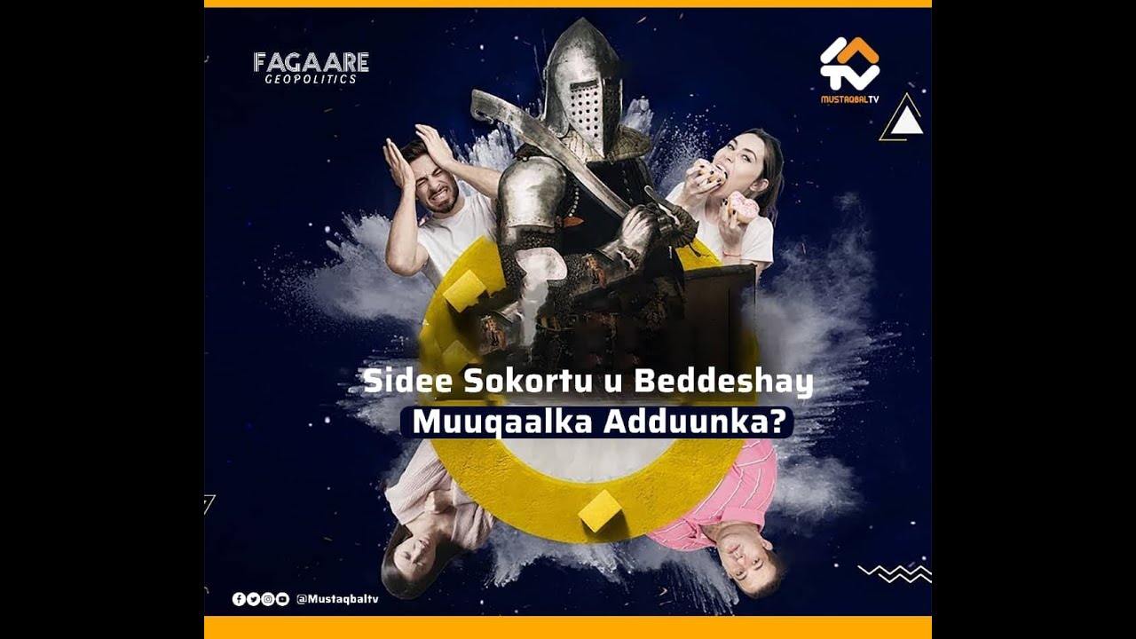 #FAGAARE : Sedee Sokortu Ubadashay Muuqaalka Adduunka?