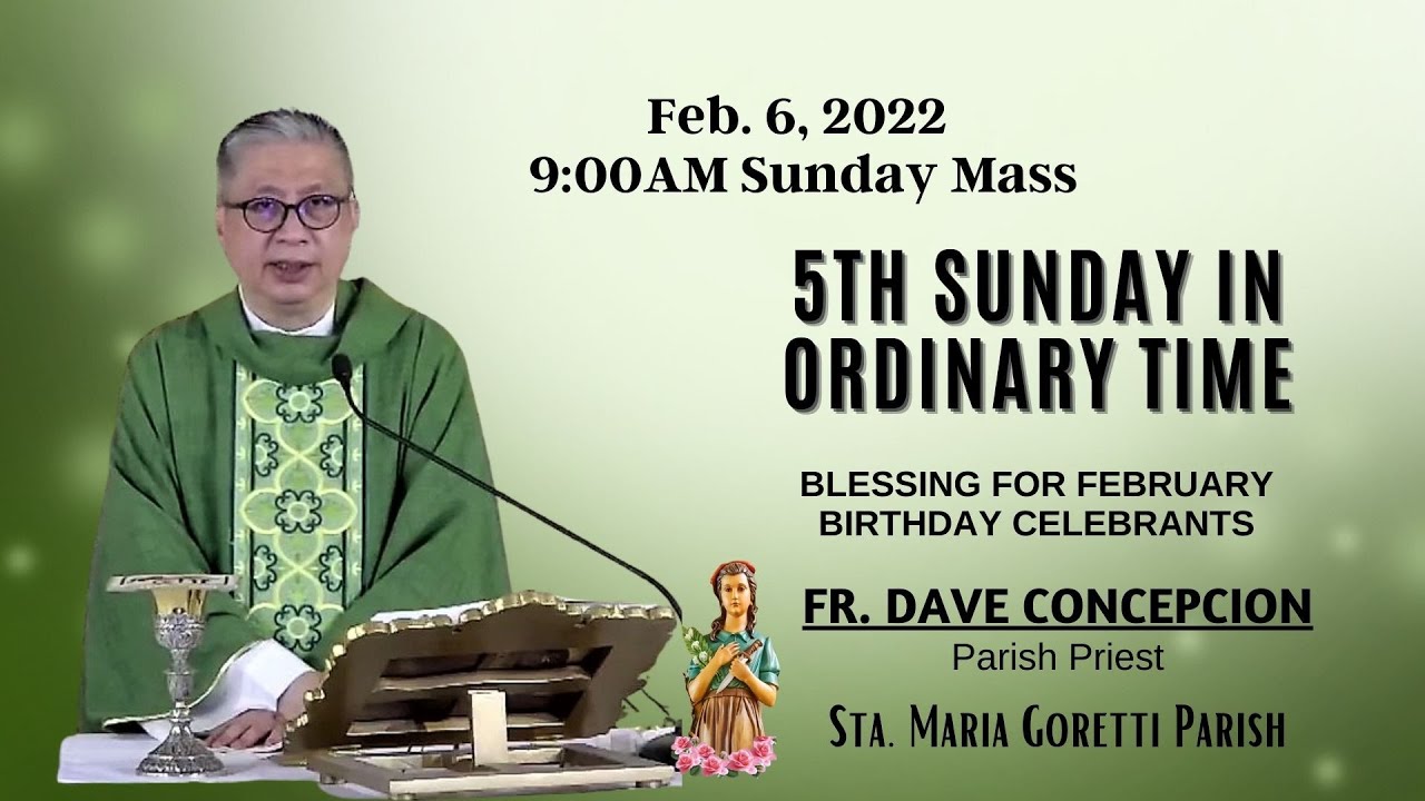 Feb. 6, 2022 | Rosary & 9:00am Holy Mass the 5th Sunday in Ordinary Time