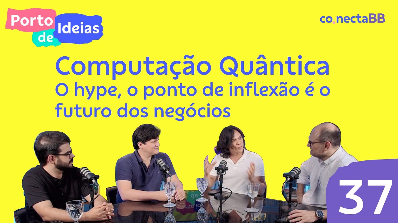 Computação Quântica: o Hype, o Ponto de Inflexão e o Futuro dos Negócios - Porto de Ideias #37