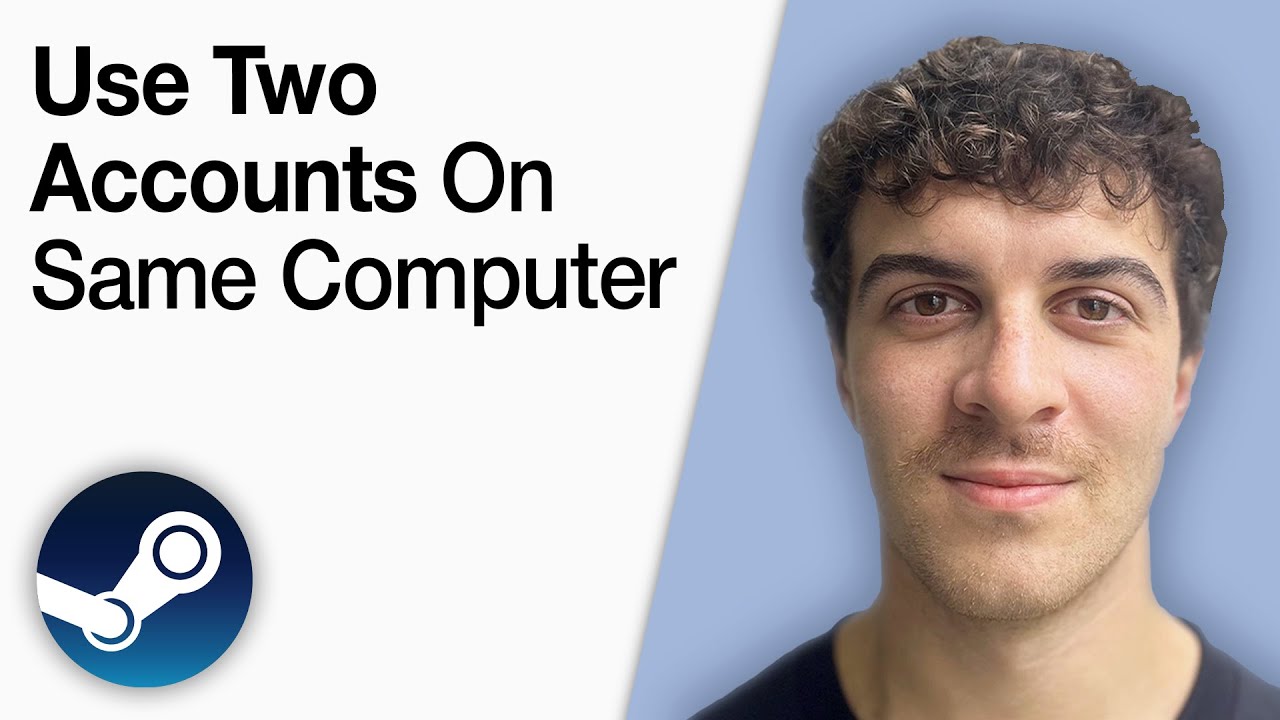 How To Use Two Steam Accounts on Same Computer [2025 Full Guide]