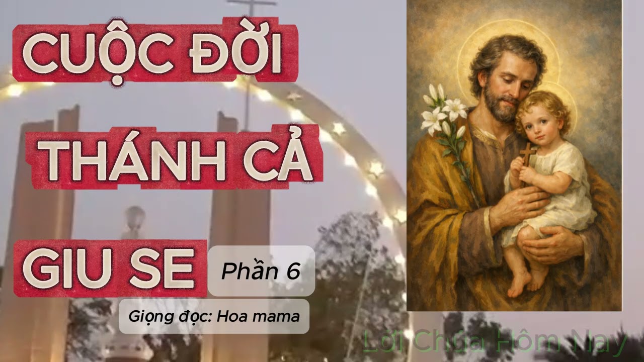 Cuộc đời Thánh Cả Giuse (P6) - Bạn Trăm Năm Đức Trinh Nữ Maria - Cha Nuôi của Chúa Giêsu