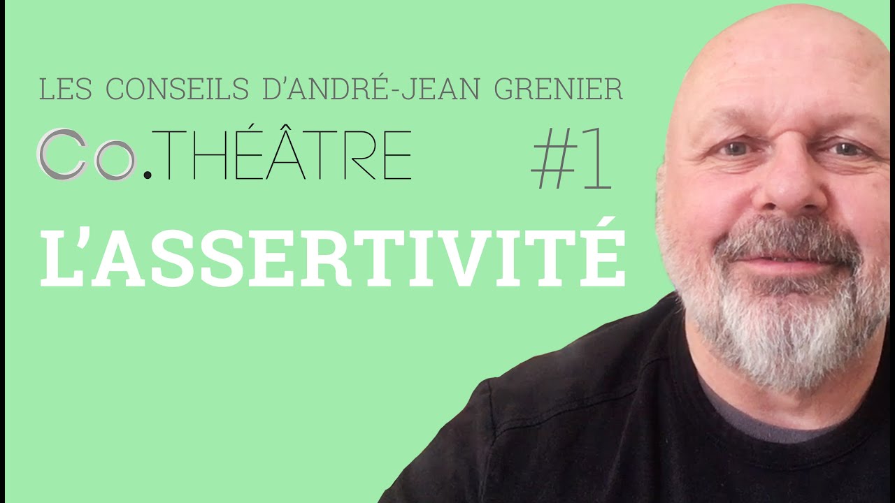 Apport théorique : L'Assertivité | André-Jean Grenier x Co.théâtre