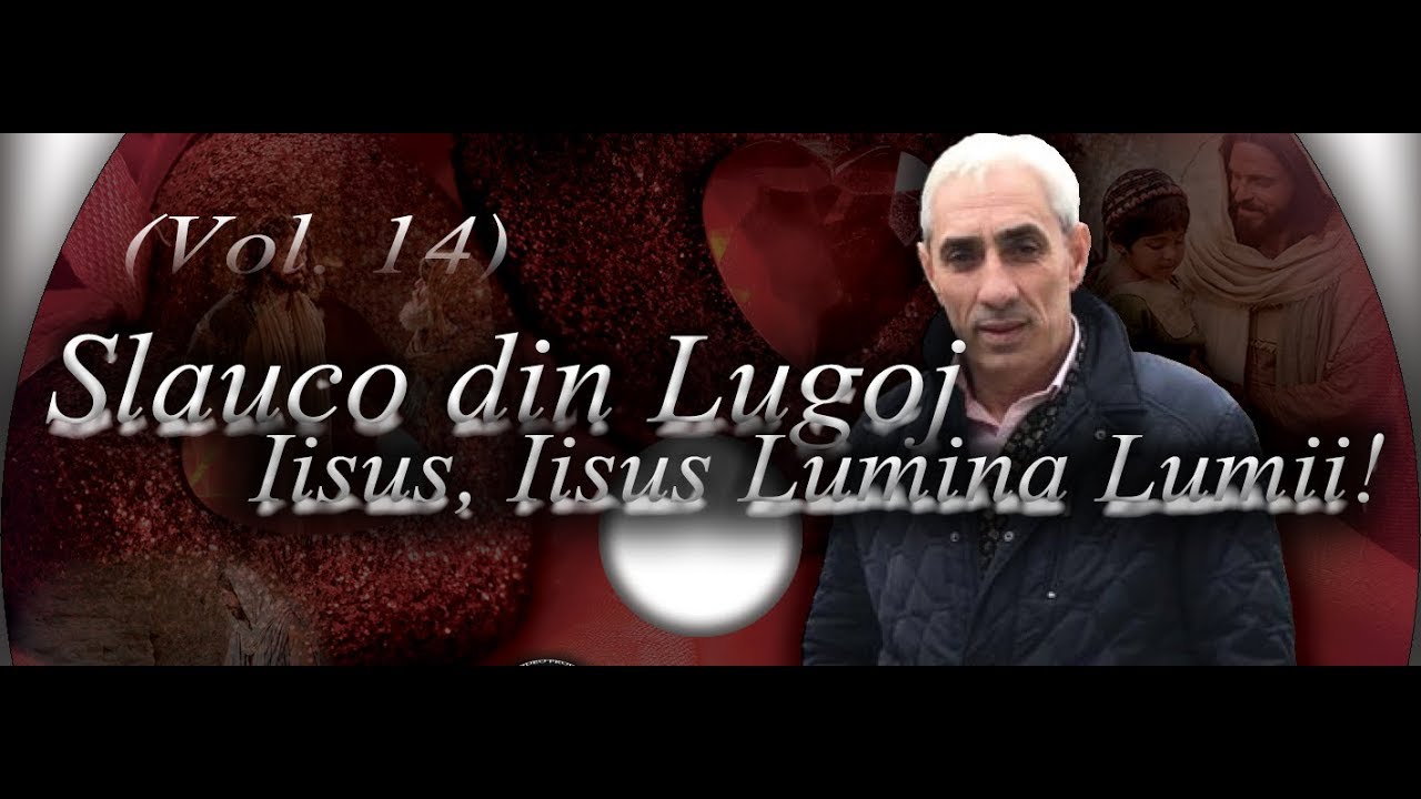 Slauco din Lugoj - Iisus, Iisus Lumina Lumii | De Cine Sa Ma Tem? / [Official Video] (2018)