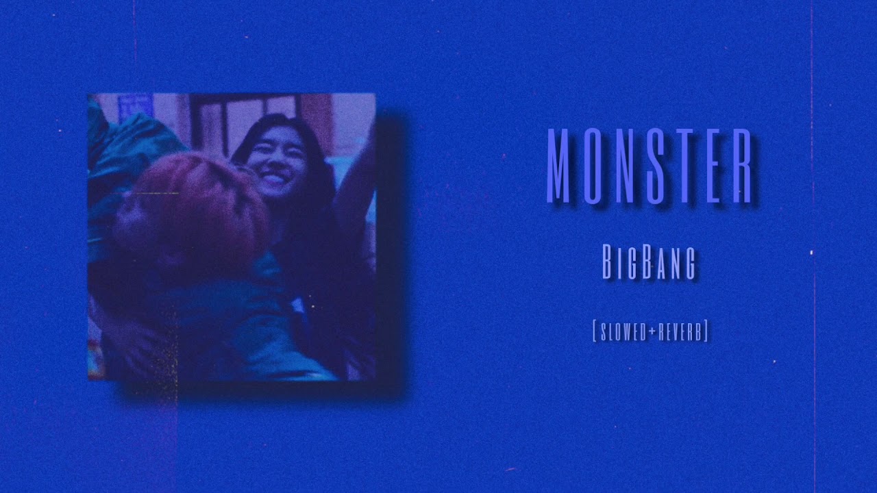 BIGBANG - Monster ( slowed + reverb )