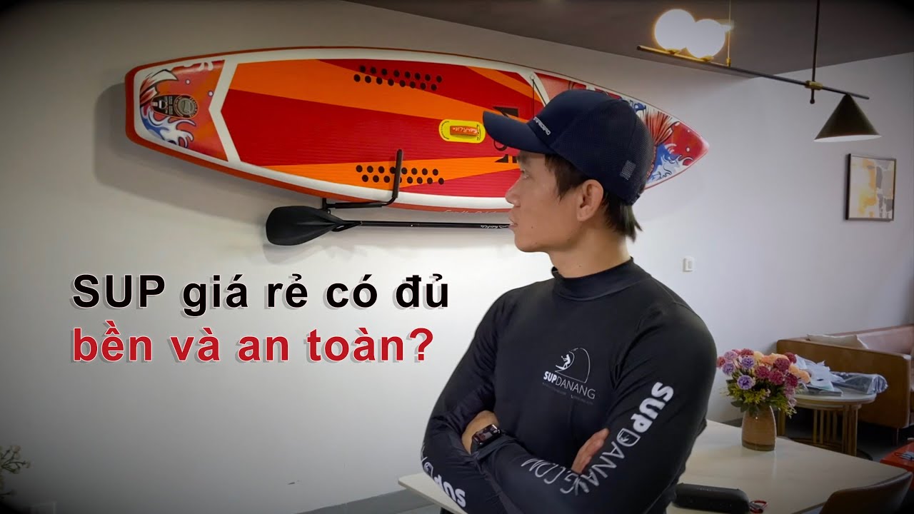 SUP giá rẻ có đủ bền và an toàn? | Review SUP KOI | SUP Đà Nẵng