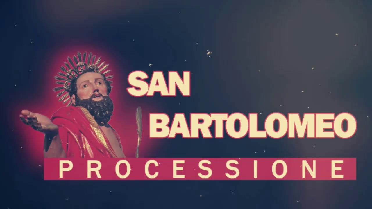 PROCESSIONE SAN BARTOLOMEO 25/08/24