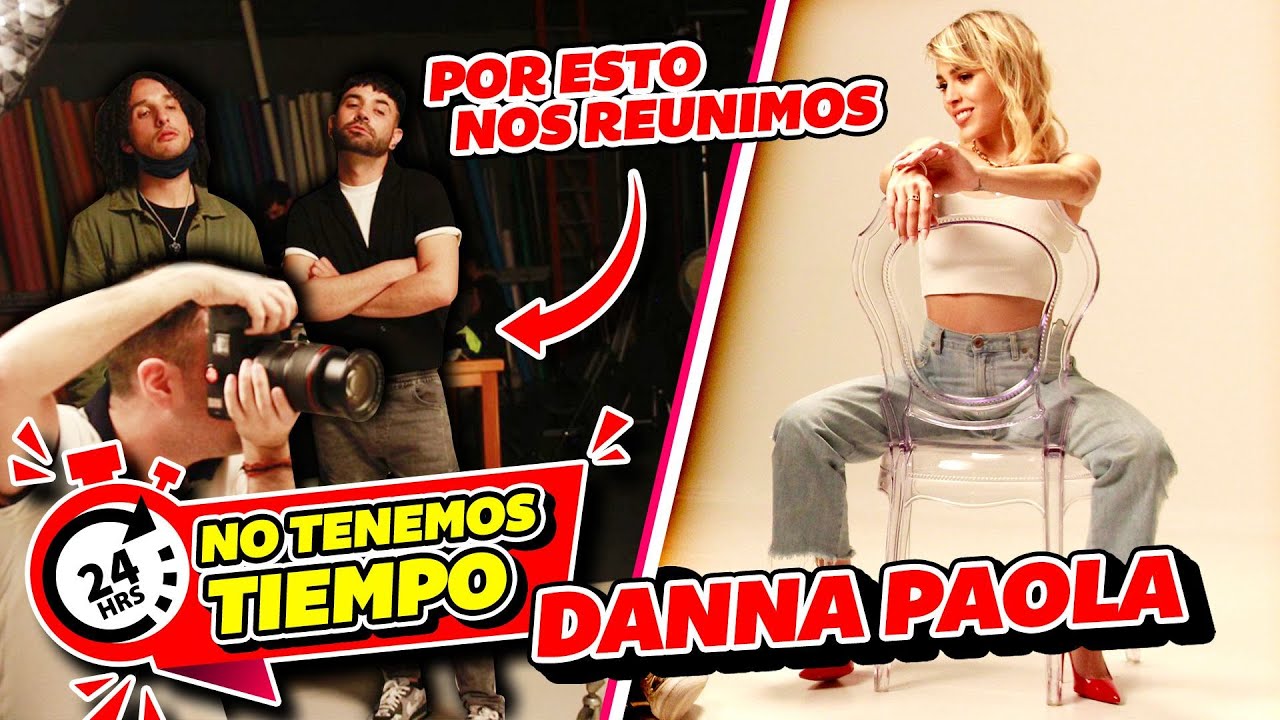 SOLO 24 HORAS PARA PRODUCIR UN VIDEO DE DANNA PAOLA! POR ESTO NOS REUNIMOS OTRA VEZ 💚💙❤️