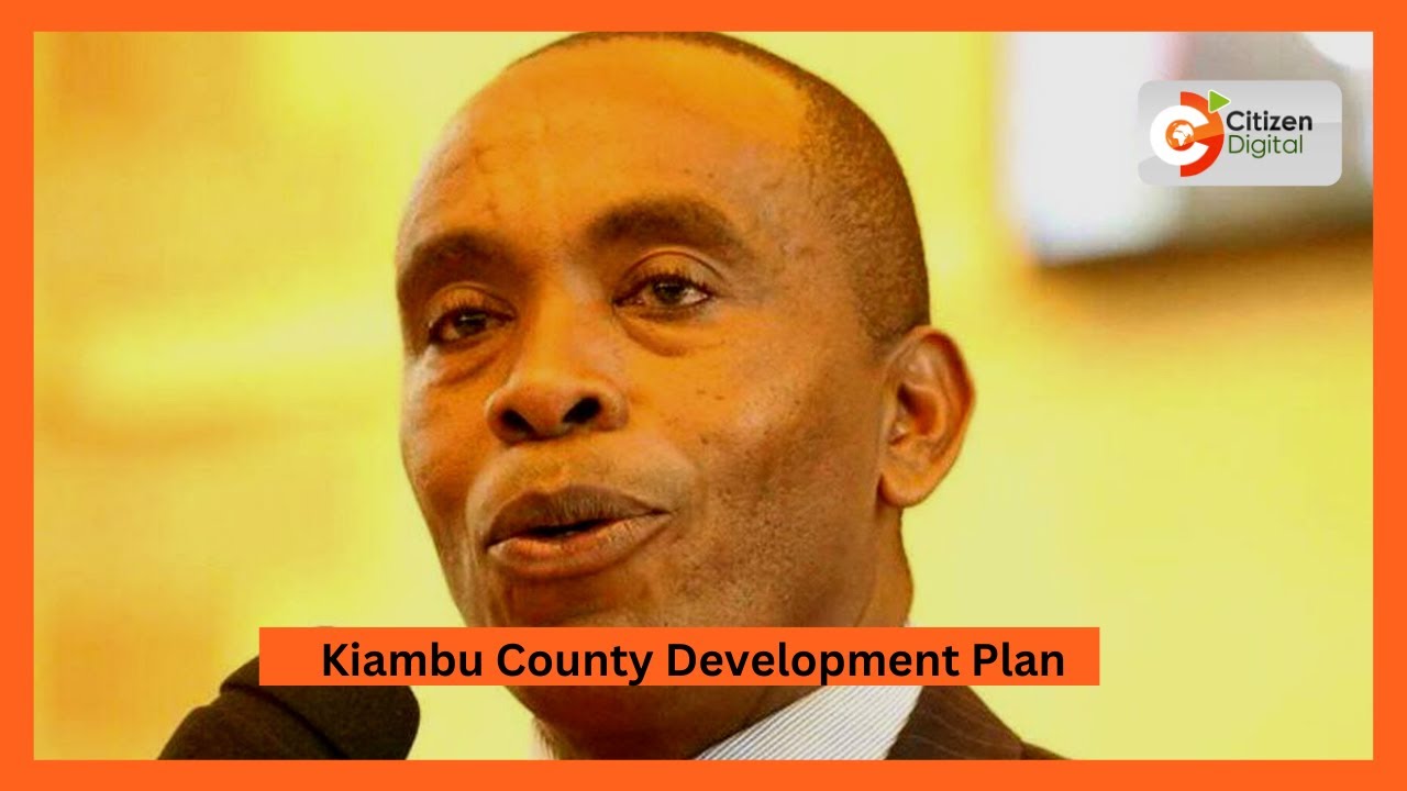 Kiambu County unveils ksh168b five year Development Plan