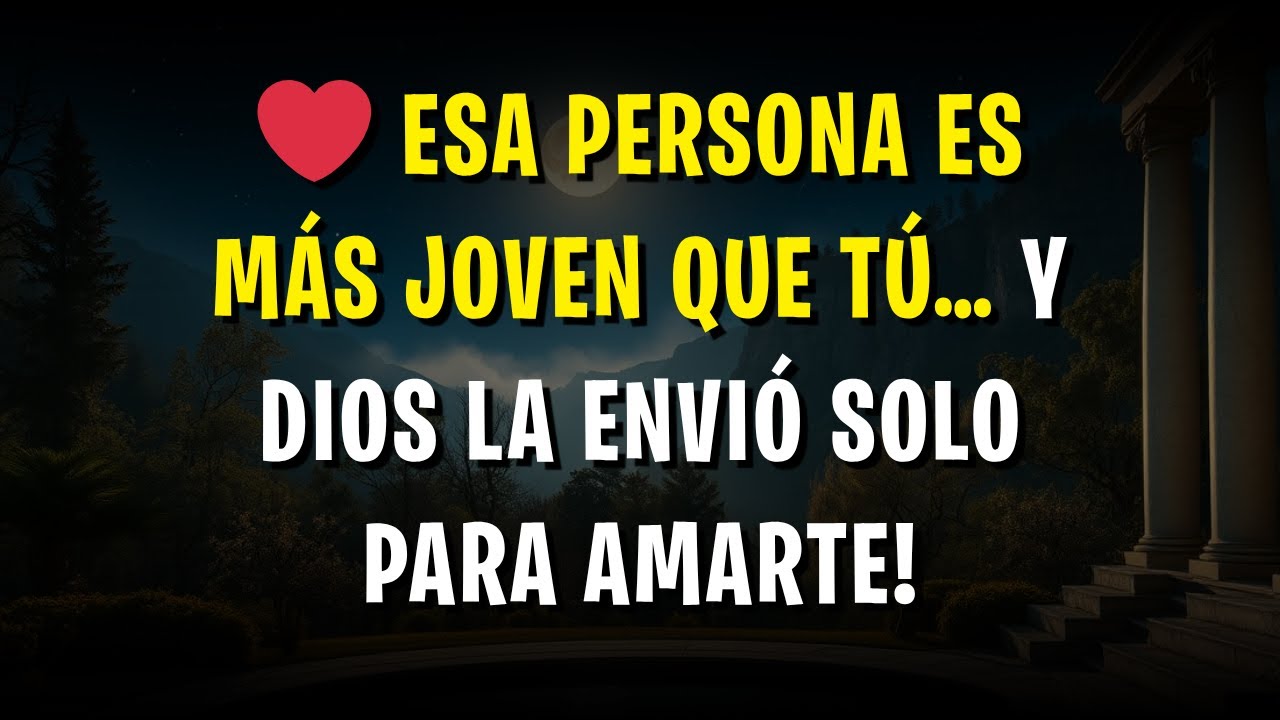❤️ Esa persona es MÁS JOVEN que tú… y Dios la envió solo para amarte!