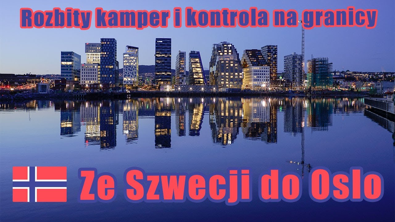Oslo: Rozbliśmy kampera po drodze i zatrzymali nas do kontroli.