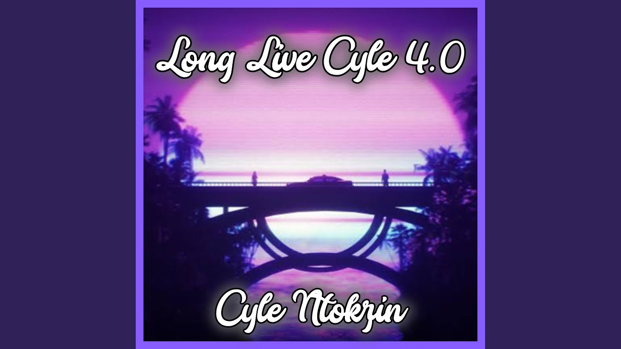 Long Live Cyle 4.0