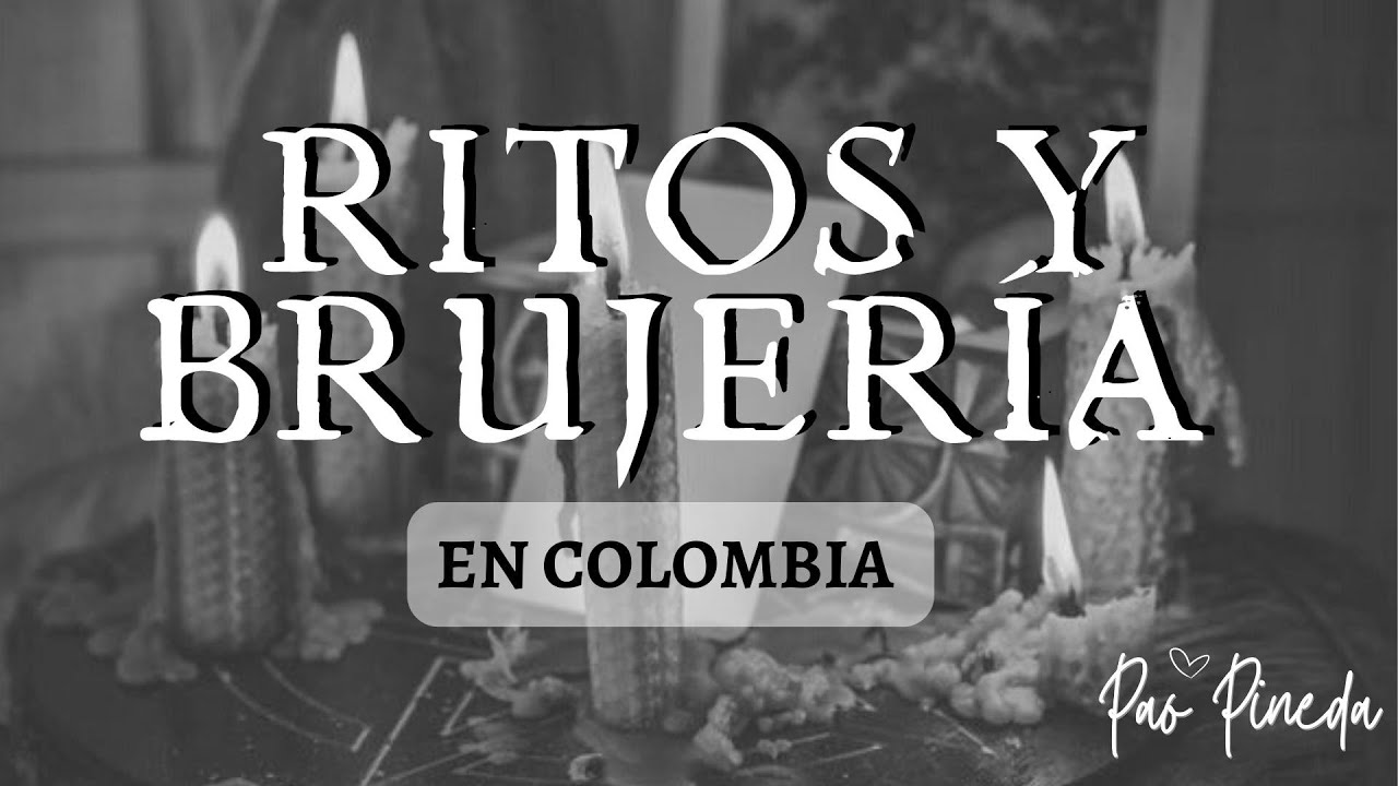 LA BRUJERÍA NEGRA Y BLANCA, CRUZADOS Y REZADOS EN COLOMBIA | Pao Pineda