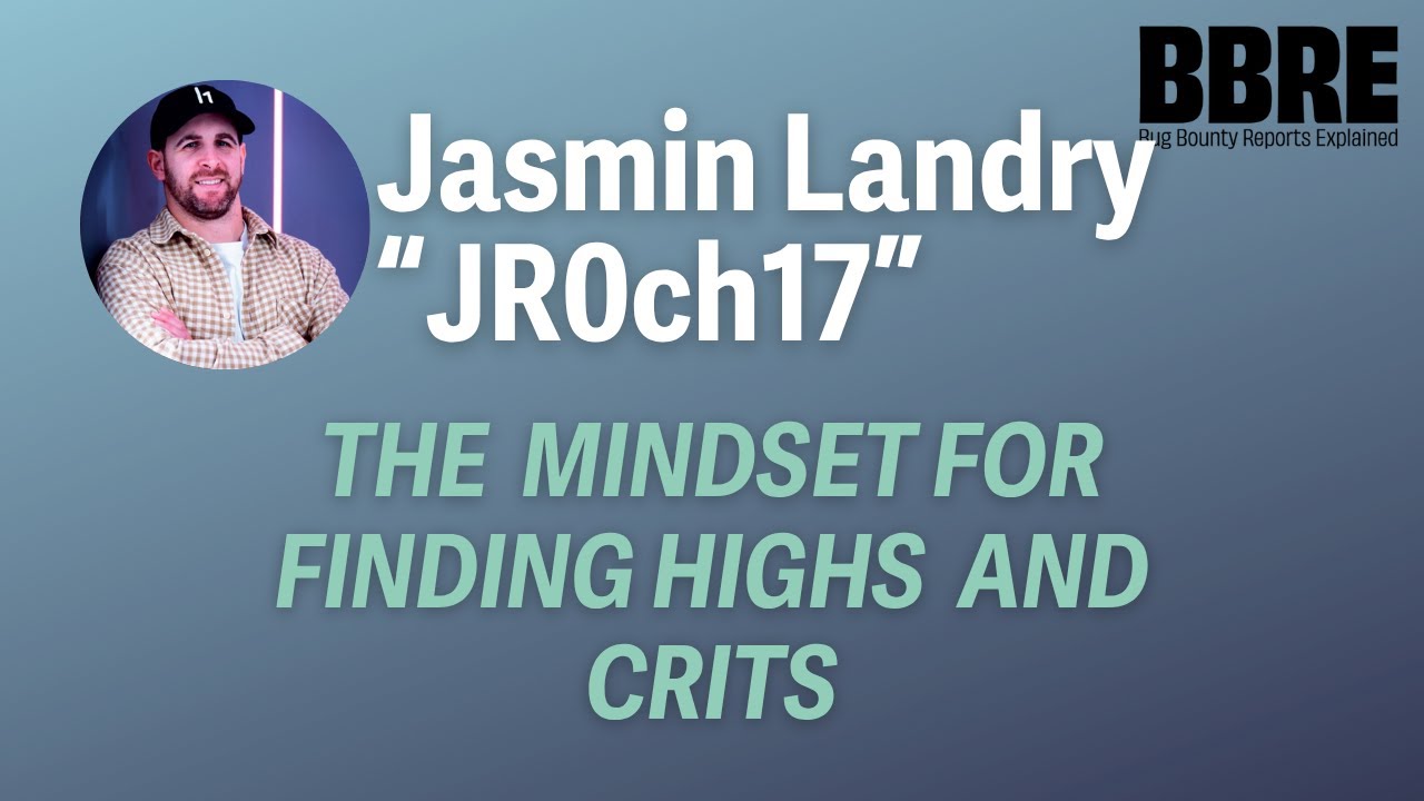The mindset for finding highs and crits in bug bounty with JR0ch17