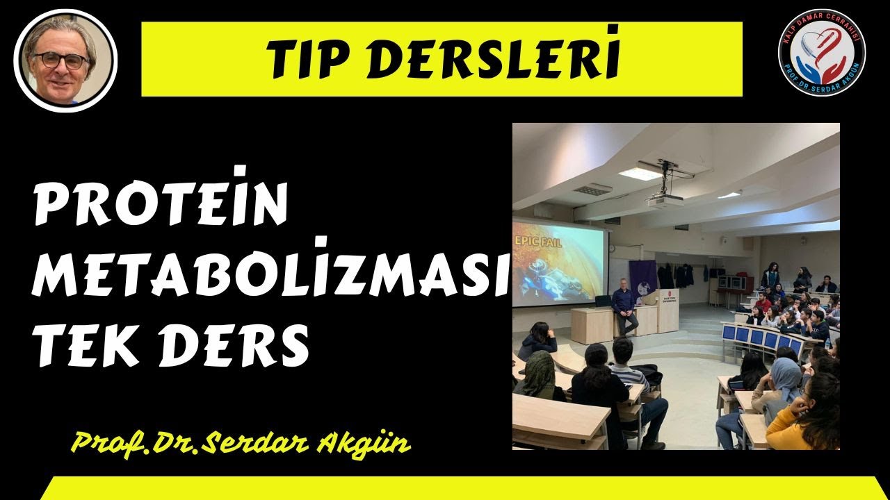 Protein Metabolizması, Tek Ders, Prof.Dr.Serdar Akgün, Serdar Akgün Tıp Videoları