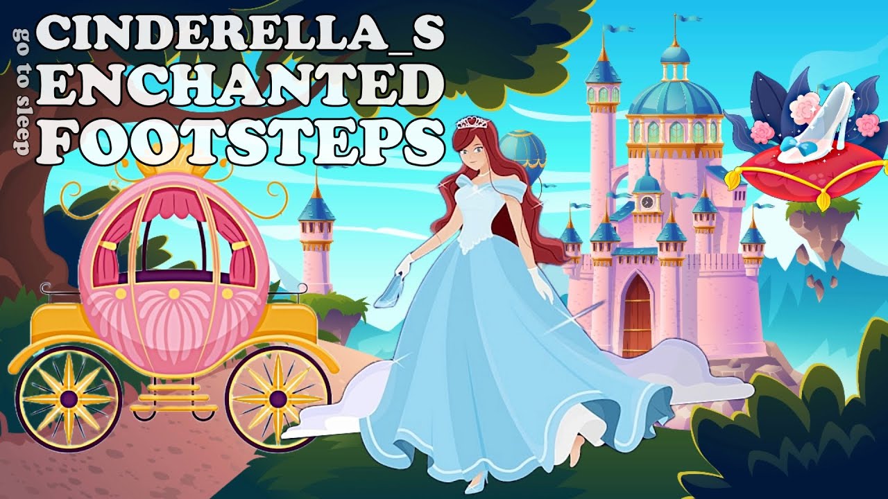 Unlock the Secrets of Cinderella's Enchanted Footsteps | Bedtime Story