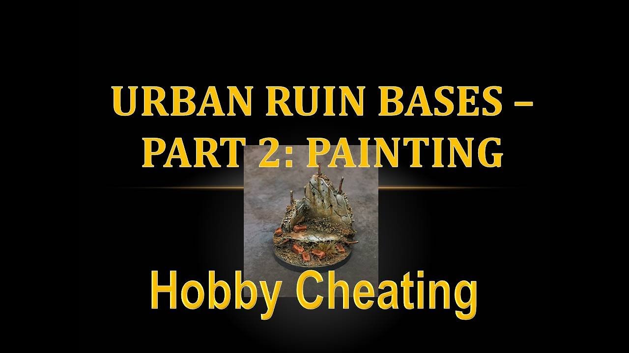Hobby Cheating 95 - Urban Ruin Bases - Part 2:Painting
