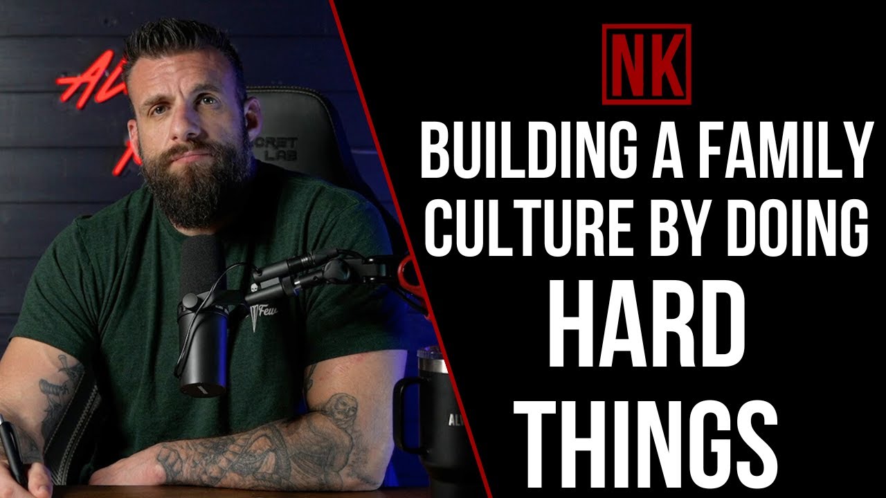 Building a Family Culture by Doing HARD THINGS | Nick Koumalatsos