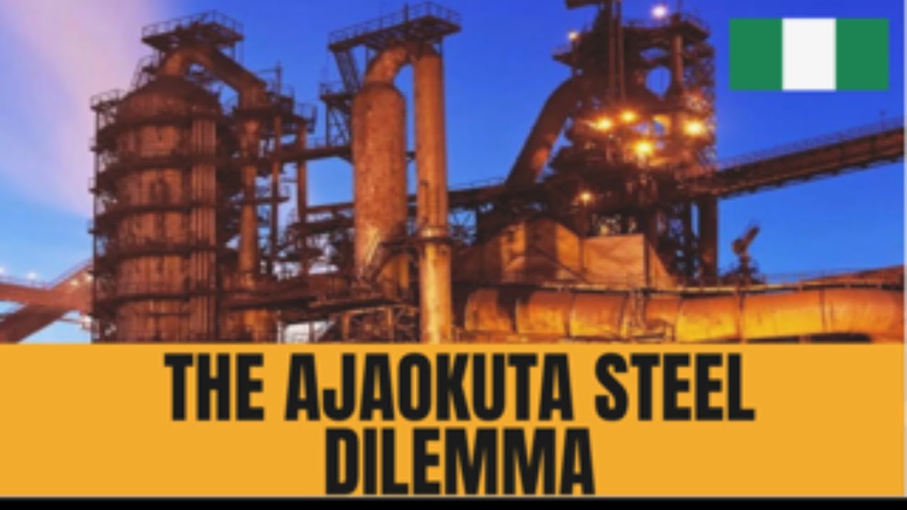 Will Nigeria's Ajaokuta Steel Dream Become A Reality