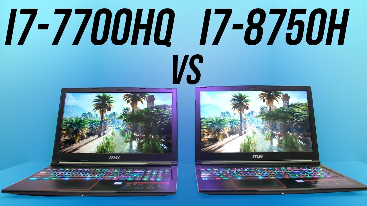 Intel i7-8750H vs i7-7700HQ - Laptop CPU Comparison and Benchmarks