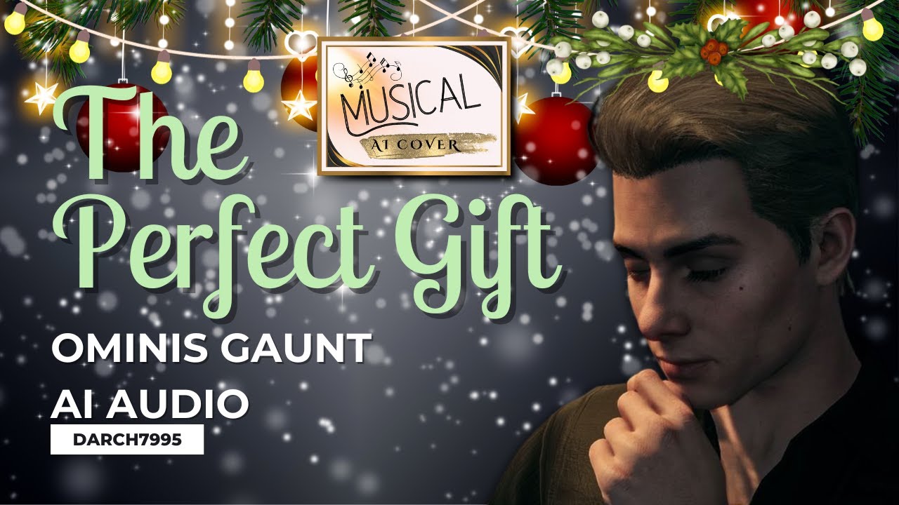 The Perfect Gift ➽ Ominis Gaunt AI Audio (MUSICAL) w/ 